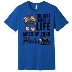 The Best Things In Life Mess Up Your Hair Utv Sxs Gift Premium T-Shirt