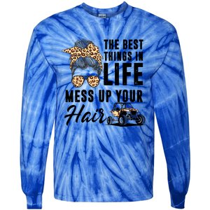 The Best Things In Life Mess Up Your Hair Utv Sxs Gift Tie-Dye Long Sleeve Shirt