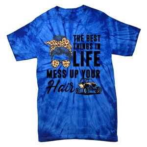 The Best Things In Life Mess Up Your Hair Utv Sxs Gift Tie-Dye T-Shirt