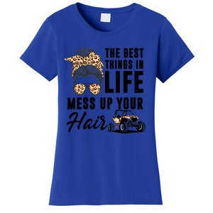 The Best Things In Life Mess Up Your Hair Utv Sxs Gift Women's T-Shirt