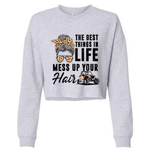 The Best Things In Life Mess Up Your Hair Utv Sxs Gift Cropped Pullover Crew