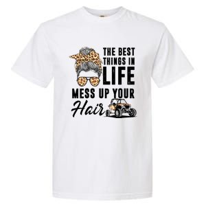 The Best Things In Life Mess Up Your Hair Utv Sxs Gift Garment-Dyed Heavyweight T-Shirt