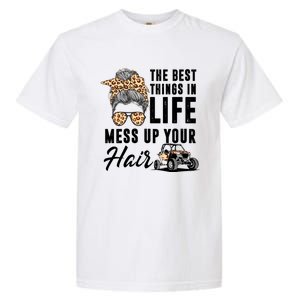 The Best Things In Life Mess Up Your Hair Utv Sxs Cool Gift Garment-Dyed Heavyweight T-Shirt