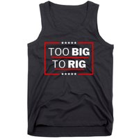 Too Big To Rig Saying Trump 2024 Funny Trump Quote Tank Top