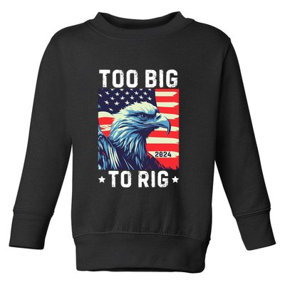 Too Big To Rig Funny Conservative 2024 Toddler Sweatshirt