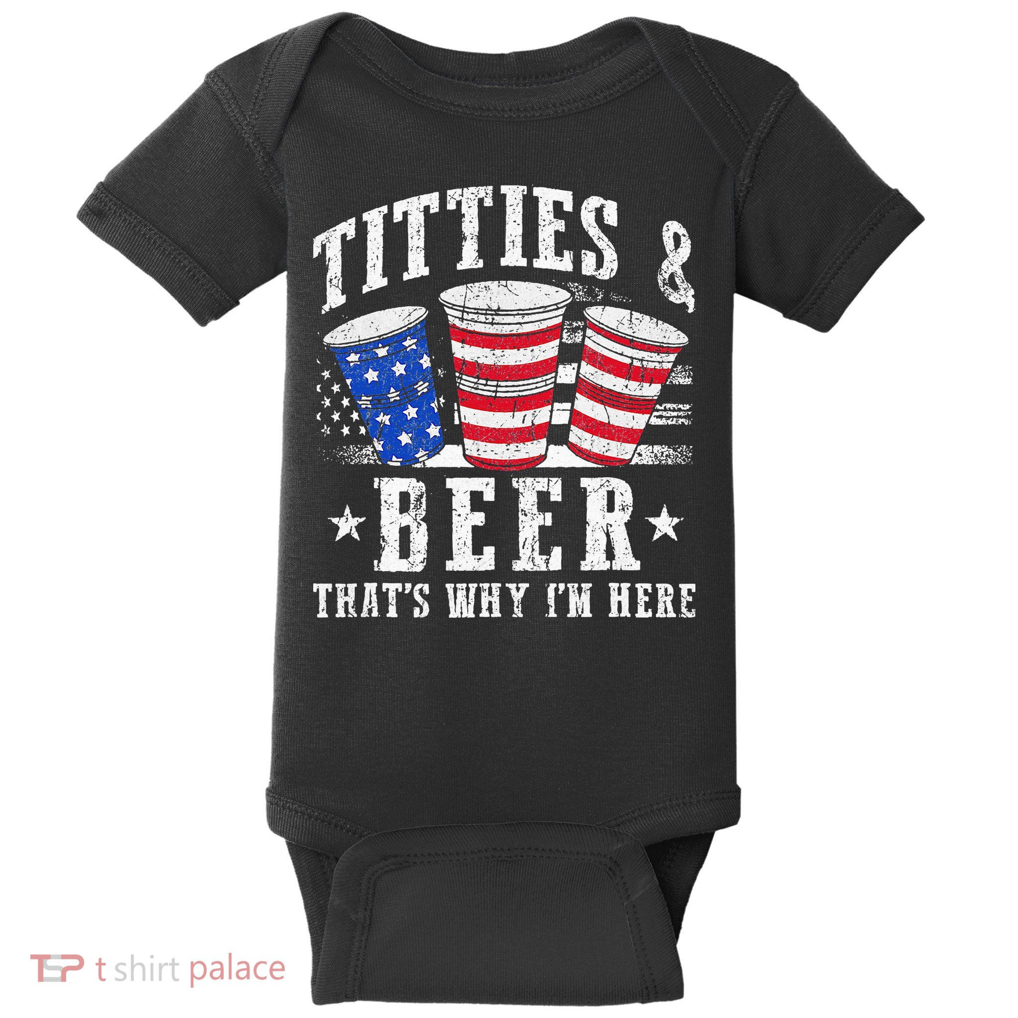 Titties & Beer Thats Why Im Here Red White And Blue Shots Baby Bodysuit