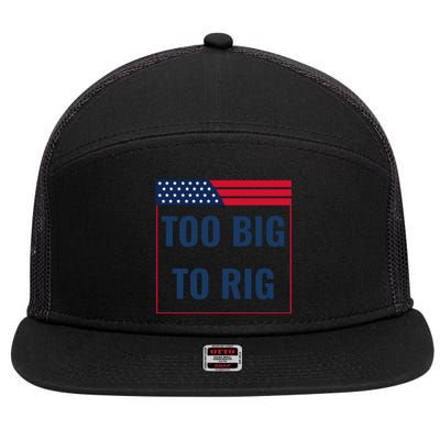 Too Big To Rig Saying Trump 2024 Funny Trump Quote 7 Panel Mesh Trucker Snapback Hat