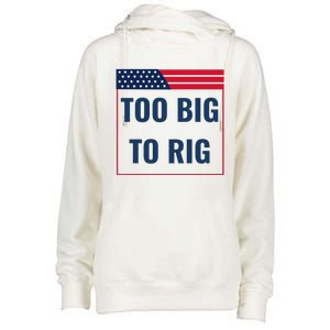 Too Big To Rig Saying Trump 2024 Funny Trump Quote Womens Funnel Neck Pullover Hood