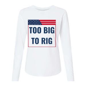 Too Big To Rig Saying Trump 2024 Funny Trump Quote Womens Cotton Relaxed Long Sleeve T-Shirt