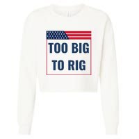 Too Big To Rig Saying Trump 2024 Funny Trump Quote Cropped Pullover Crew