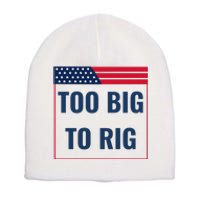 Too Big To Rig Saying Trump 2024 Funny Trump Quote Short Acrylic Beanie