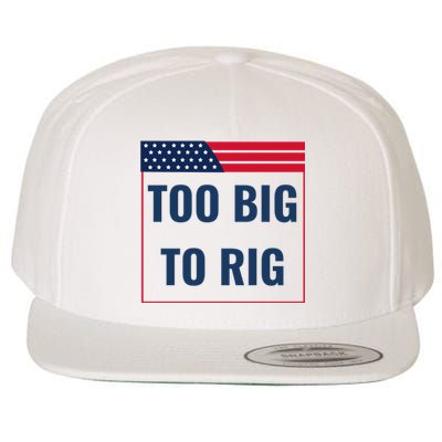 Too Big To Rig Saying Trump 2024 Funny Trump Quote Wool Snapback Cap