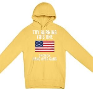 Try Burning This One Sincerely Hang Over Gang Tom Macdonald Premium Pullover Hoodie