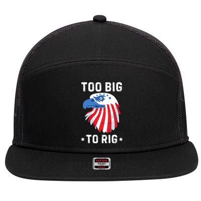 Too Big To Rig Funny Conservative 2024 7 Panel Mesh Trucker Snapback Hat