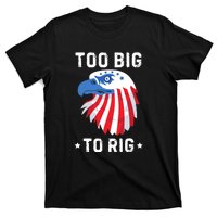 Too Big To Rig Funny Conservative 2024 T-Shirt