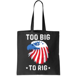 Too Big To Rig Funny Conservative 2024 Tote Bag