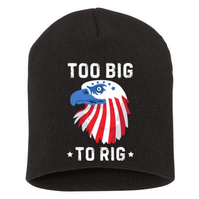 Too Big To Rig Funny Conservative 2024 Short Acrylic Beanie