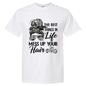 The Best Things In Life Mess Up Your Hair Motorcycle Women Garment-Dyed Heavyweight T-Shirt