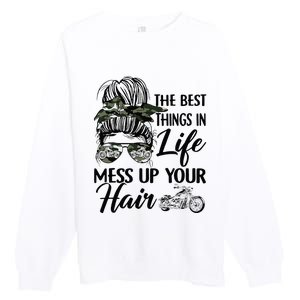 The Best Things In Life Mess Up Your Hair Motorcycle Women Premium Crewneck Sweatshirt