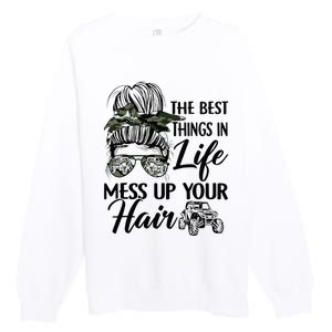 The Best Things In Life Mess Up Your Hair UTV SXS Funny Premium Crewneck Sweatshirt