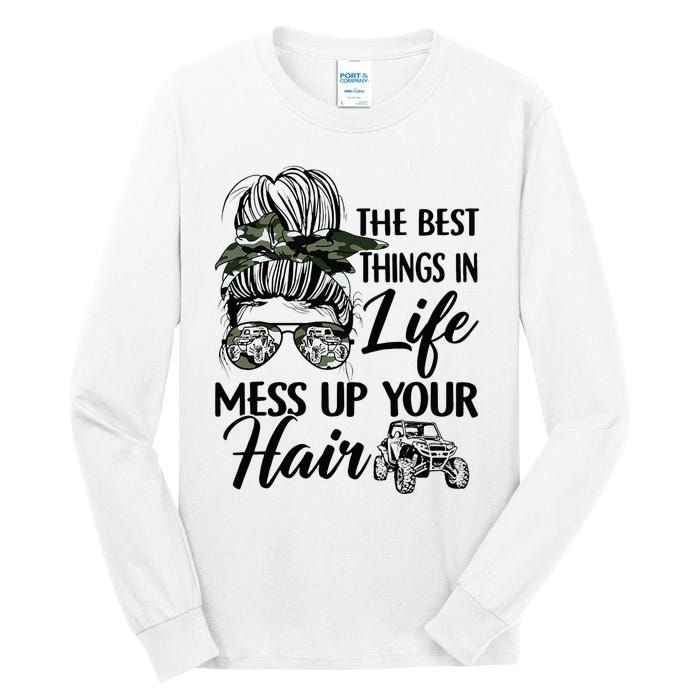 The Best Things In Life Mess Up Your Hair UTV SXS Funny Tall Long Sleeve T-Shirt