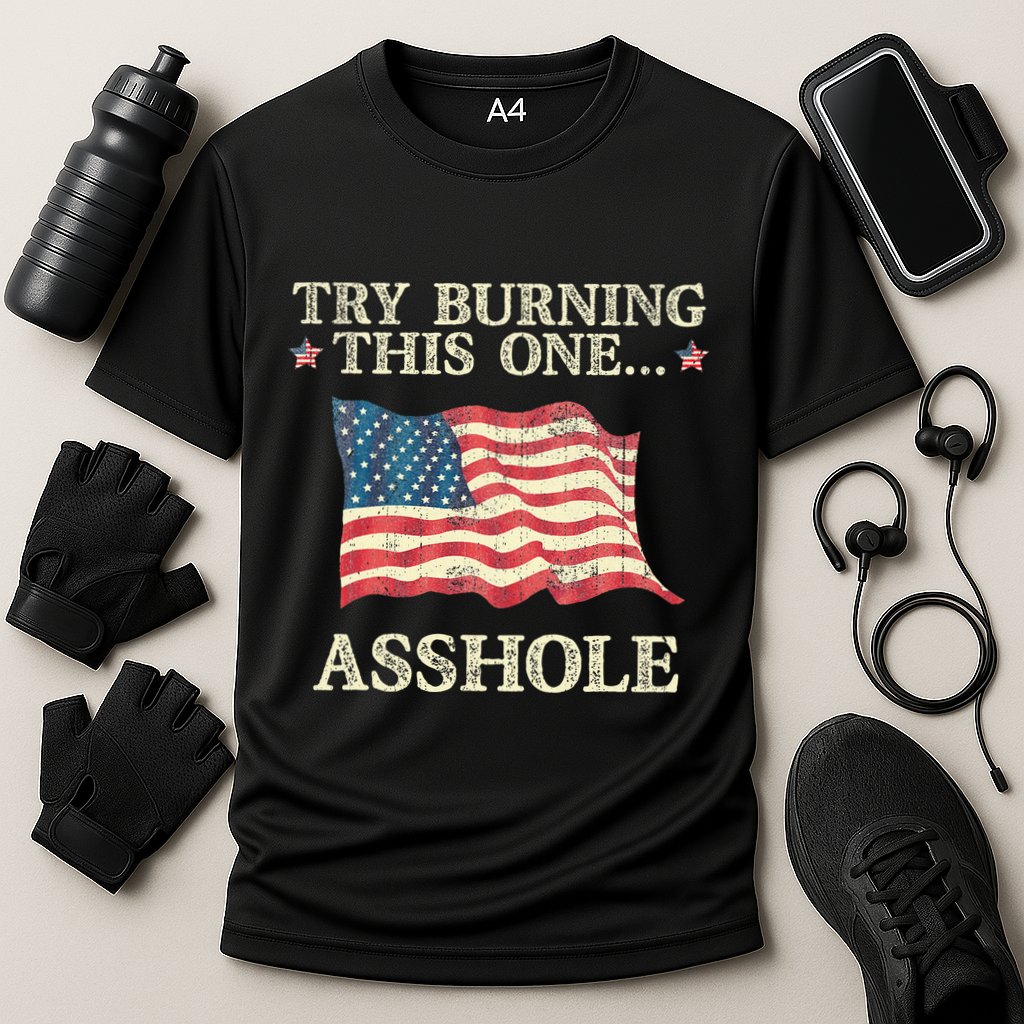 Try Burning This One Asshole American Flag Vintage Cooling Performance Crew T-Shirt