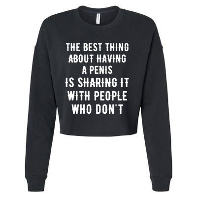 The Best Thing About Having A Penis Cropped Pullover Crew