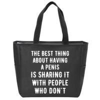 The Best Thing About Having A Penis Zip Tote Bag