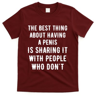 The Best Thing About Having A Penis T-Shirt