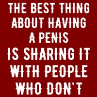 The Best Thing About Having A Penis Tall Sweatshirt