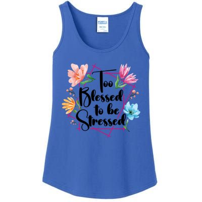 Too Blessed To Be Stressed Stress Awareness Month Flower Great Gift Ladies Essential Tank