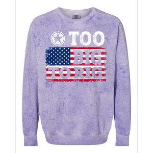 Too Big To Rig Saying Trump 2024 Colorblast Crewneck Sweatshirt