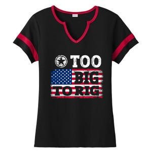 Too Big To Rig Saying Trump 2024 Ladies Halftime Notch Neck Tee