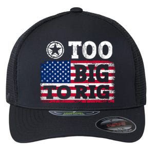 Too Big To Rig Saying Trump 2024 Flexfit Unipanel Trucker Cap