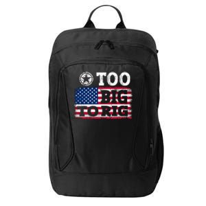 Too Big To Rig Saying Trump 2024 City Backpack