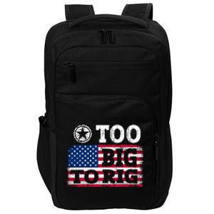 Too Big To Rig Saying Trump 2024 Impact Tech Backpack