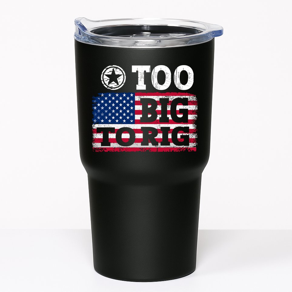 Too Big To Rig Saying Trump 2024 Tumbler