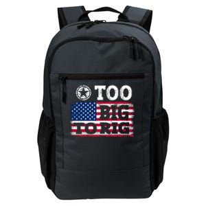 Too Big To Rig Saying Trump 2024 Daily Commute Backpack