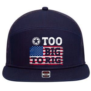 Too Big To Rig Saying Trump 2024 7 Panel Mesh Trucker Snapback Hat