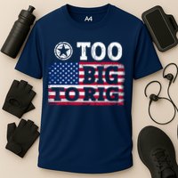 Too Big To Rig Saying Trump 2024 Performance Shirt