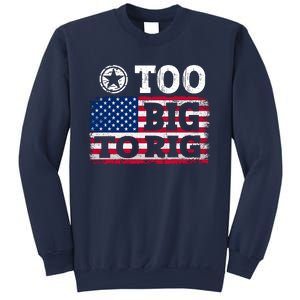 Too Big To Rig Saying Trump 2024 Sweatshirt