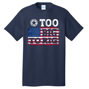 Too Big To Rig Saying Trump 2024 Tall T-Shirt