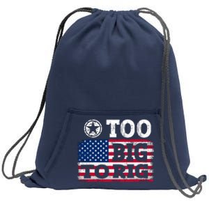 Too Big To Rig Saying Trump 2024 Sweatshirt Cinch Pack Bag