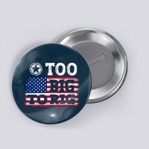 Too Big To Rig Saying Trump 2024 Button