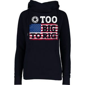 Too Big To Rig Saying Trump 2024 Womens Funnel Neck Pullover Hood