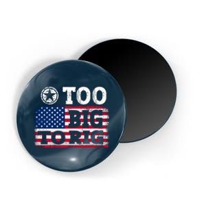 Too Big To Rig Saying Trump 2024 Magnet