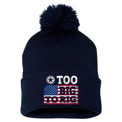 Too Big To Rig Saying Trump 2024 Pom Pom 12in Knit Beanie