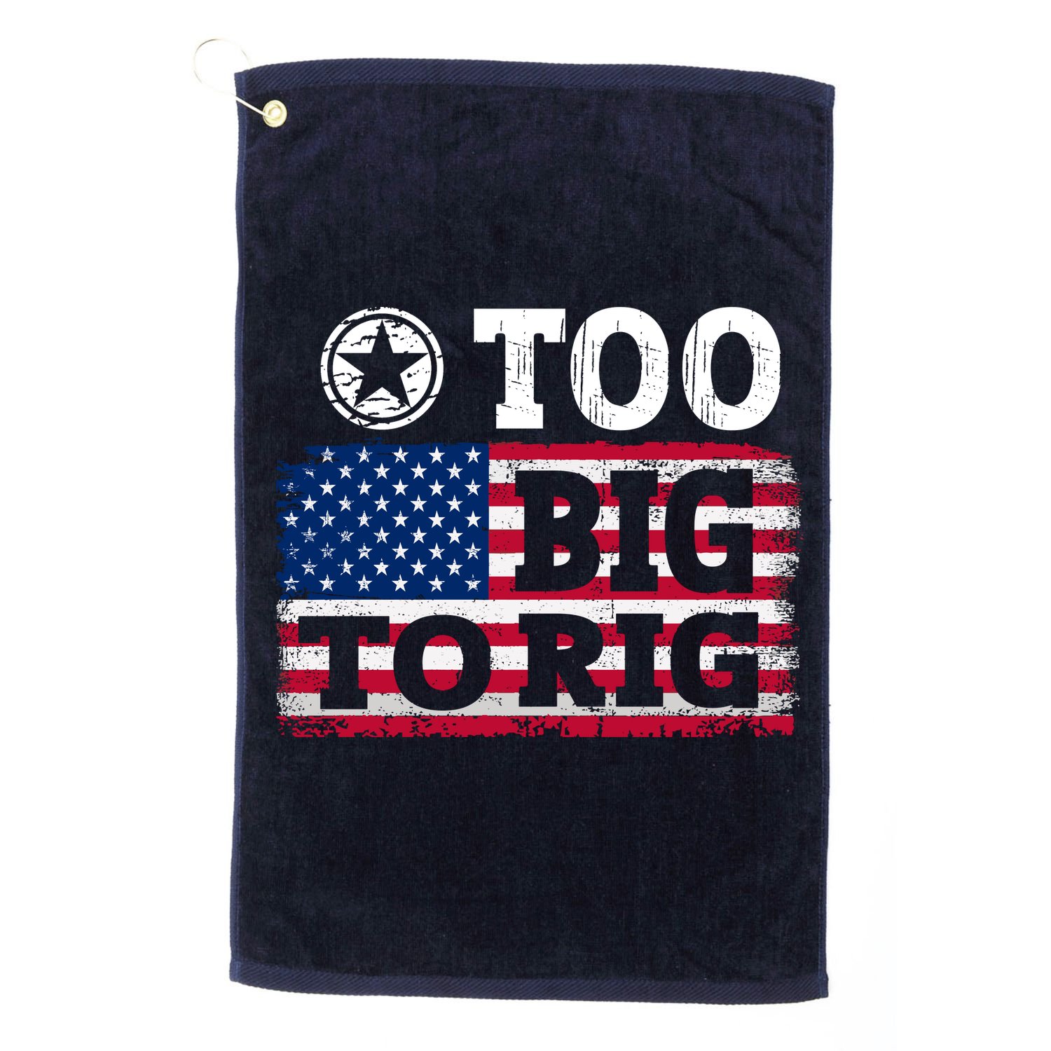 Too Big To Rig Saying Trump 2024 Golf Towel