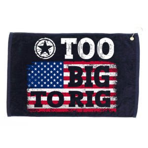 Too Big To Rig Saying Trump 2024 Grommeted Golf Towel