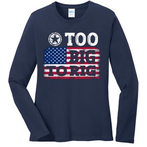 Too Big To Rig Saying Trump 2024 Ladies Long Sleeve Shirt